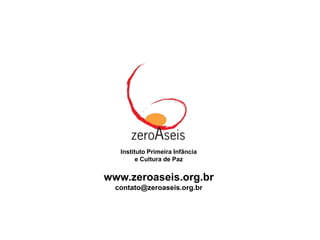 O período que vai da gestação até o sexto ano de vida, e particularmente de 0 a 3 anos incluindo o gestacional, são os mais importantes na preparação dos alicerces das competências, habilidades sociais, emocionais e cognitivas futuras;