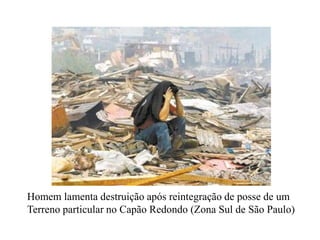 Reintegração de posse – Capão Redondo, Zona Sul de SP, 24/08/09