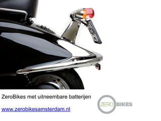 ZeroBikes met uitneembare batterijen

www.zerobikesamsterdam.nl
 