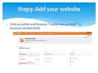 Step3: Add your website
 Click on admin and browse “create new account” in
Account section (left)
 