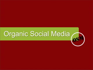 Organic Social Media
 
