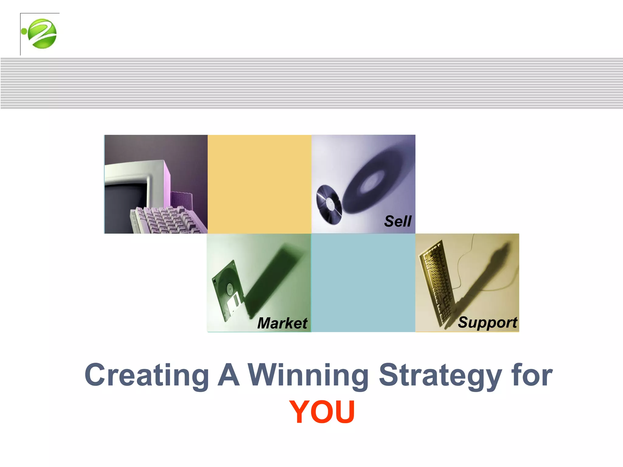 Sell




           Market          Support


Creating A Winning Strategy for
             YOU
 