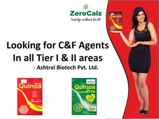 Looking for C&F Agents
In all Tier I & II areas
- Ashtral Biotech Pvt. Ltd.
 