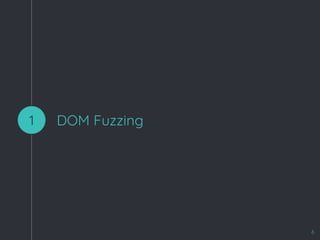 DOM Fuzzing1
6
 