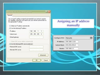 Assigning an IP address
manually
 