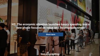 18
H2: The economic situation launches luxury spending into a
new phase focused on value and inconspicuousness
Short-term
 