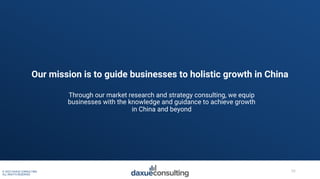 © 2022 DAXUE CONSULTING
ALL RIGHTS RESERVED
Our mission is to guide businesses to holistic growth in China
Through our mar...