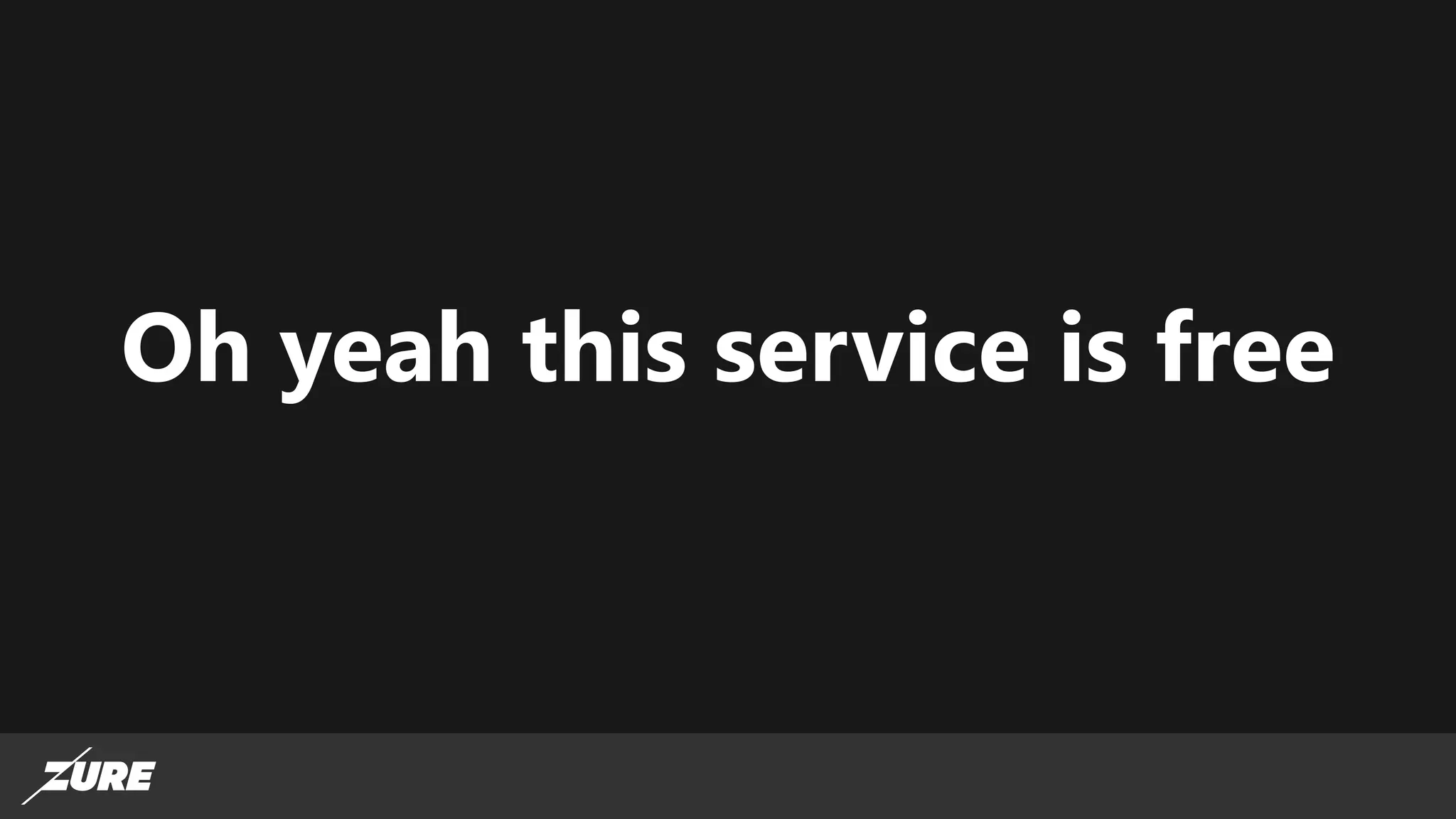 Oh yeah this service is free
 