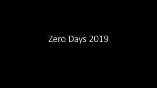 Zero Days 2019
 