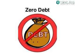 Zero Debt
 