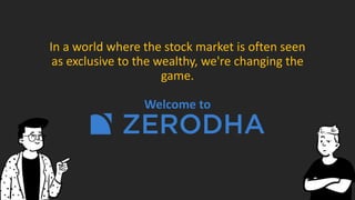 In a world where the stock market is often seen
as exclusive to the wealthy, we're changing the
game.
Welcome to
 
