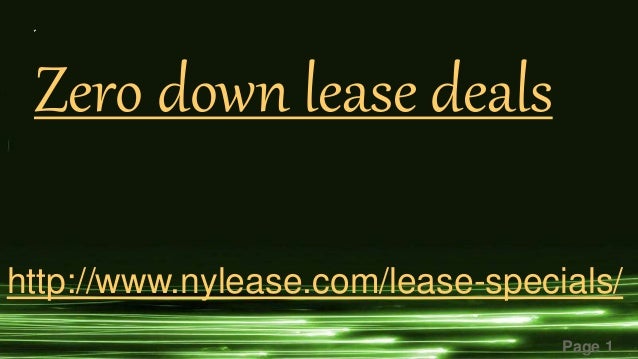 Page 1
Zero down lease deals
http://www.nylease.com/lease-specials/
 