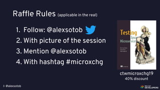 @alexsotob
Raffle Rules (applicable in the real)
3
1. Follow: @alexsotob
2. With picture of the session
3. Mention @alexsotob
4. With hashtag #microxchg
ctwmicroxchg19
40% discount
 