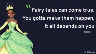 @alexsotob36
Fairy tales can come true.
You gotta make them happen,
it all depends on you
— Tiana
“
 