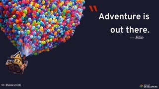 @alexsotob50
Adventure is
out there.
— Ellie
“
 