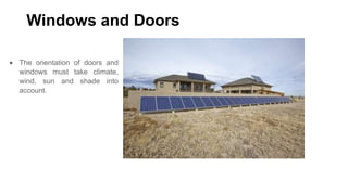 Windows and Doors
The orientation of doors and
windows must take climate,
wind, sun and shade into
account.

 