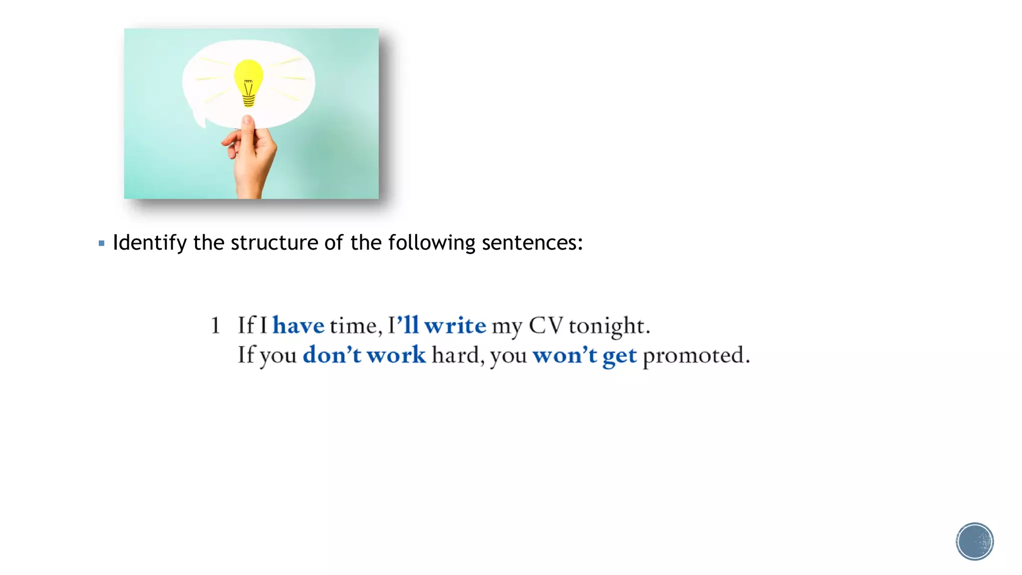  Identify the structure of the following sentences:
 