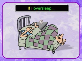 If I oversleep …
 