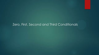 Zero, First, Second and Third Conditionals
 