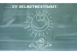 . . . zu selbstbestimmt.

Kontakter-Schule | © 2014 | Andreas Wiehrdt, München | www.kontakterschule.de

 
