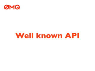 Well known API
 