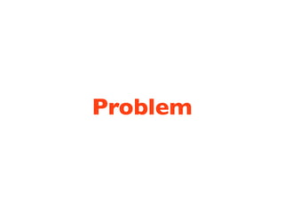 Problem
 