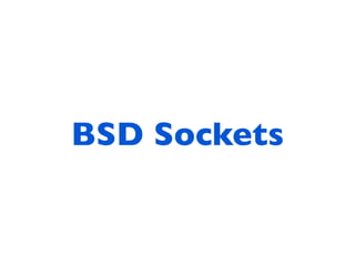 BSD Sockets
 