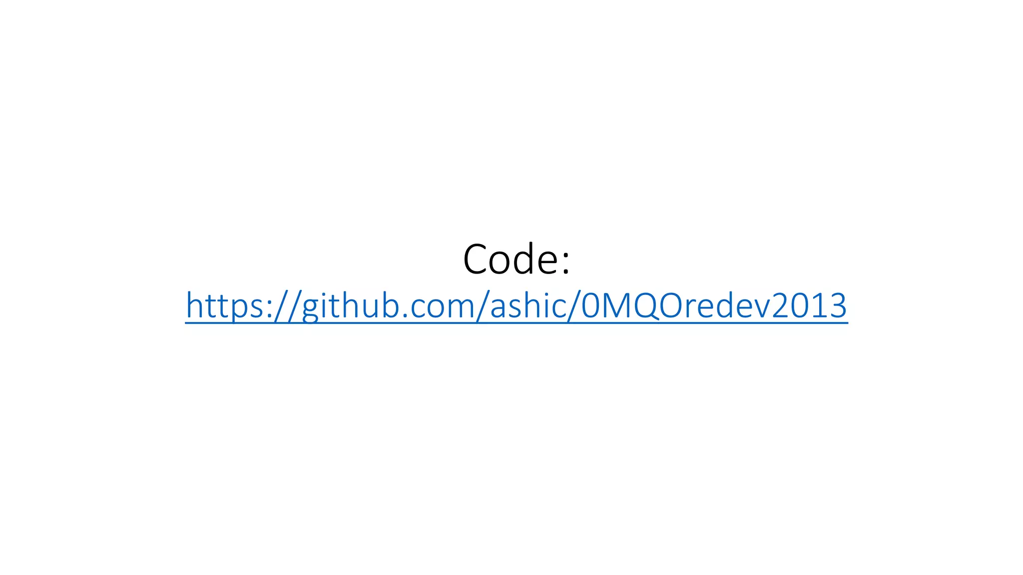 Code:
https://github.com/ashic/0MQOredev2013