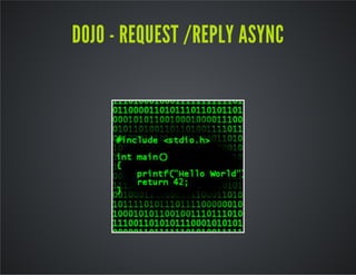 DOJO - REQUEST /REPLY ASYNC 
 
