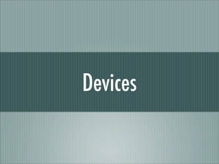 Devices
 