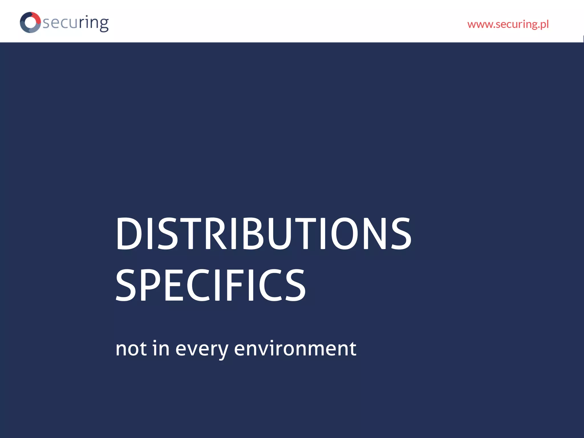 DISTRIBUTIONS SPECIFICS not in every environment 