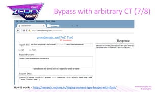Bypass with arbitrary CT (7/8)
How it works - http://research.rootme.in/forging-content-type-header-with-flash/
 