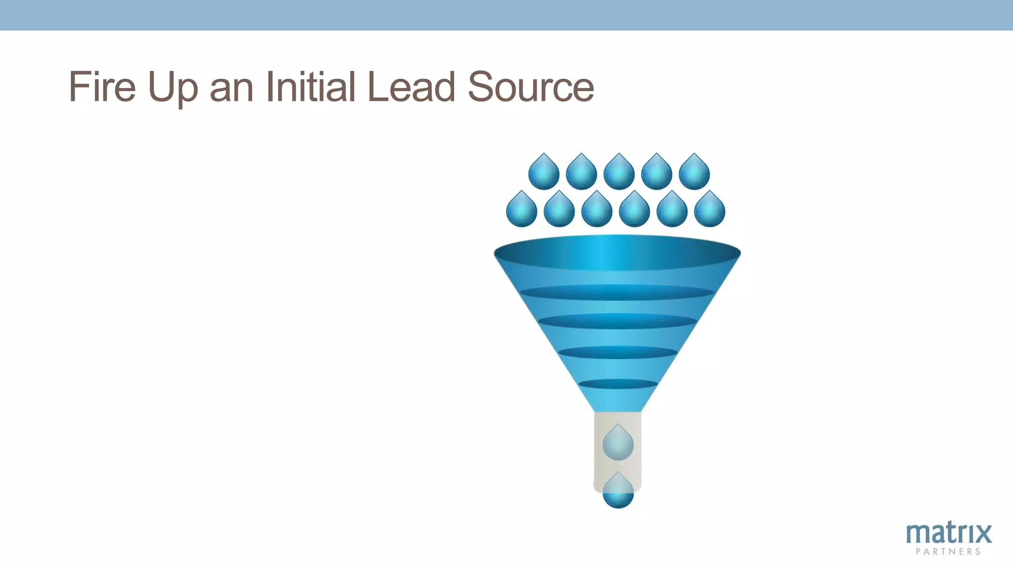 Fire Up an Initial Lead Source
 