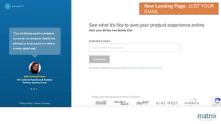 New Landing Page: JUST YOUR
EMAIL
 