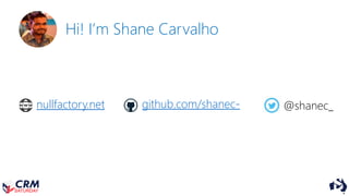 nullfactory.net github.com/shanec- @shanec_
Hi! I’m Shane Carvalho
 