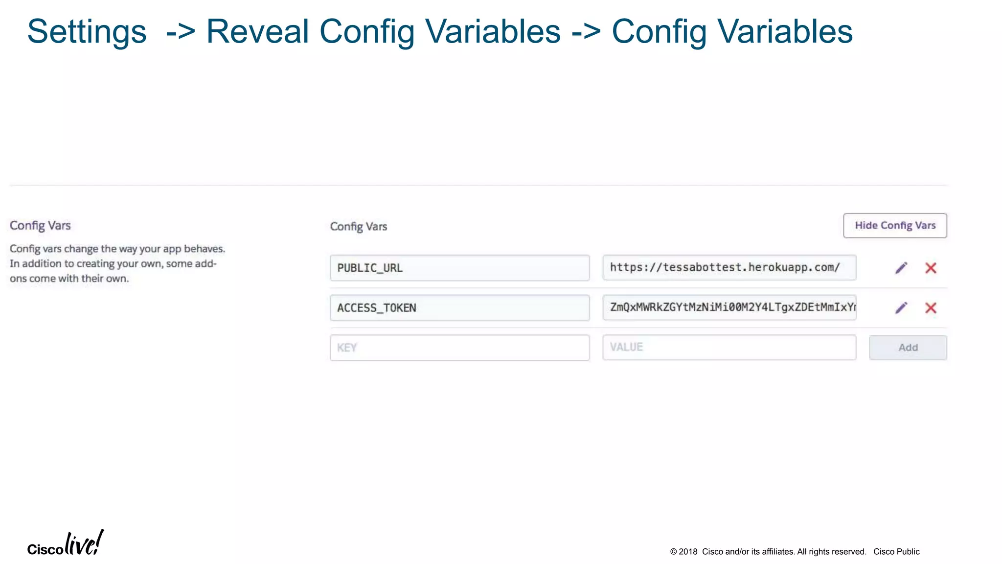 © 2018 Cisco and/or its affiliates. All rights reserved. Cisco Public
Settings -> Reveal Config Variables -> Config Variables
 