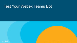 Test Your Webex Teams Bot
 