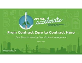 From Contract Zero to Contract Hero
Four Steps to Maturing Your Contract Management
June 17, 2014
 