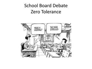 School Board Debate
Zero Tolerance
 