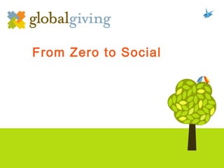 From Zero to Social 