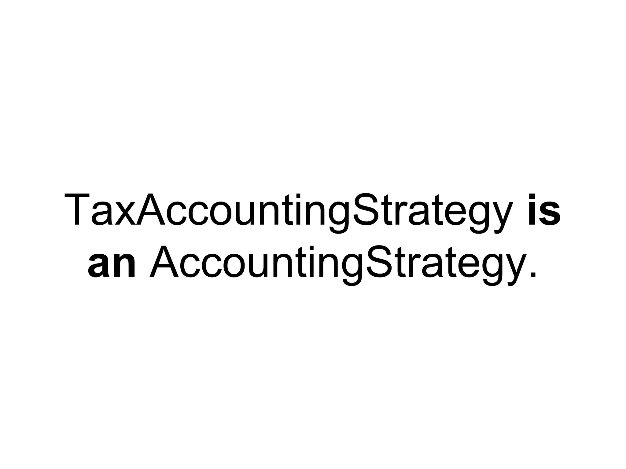 TaxAccountingStrategy is
an AccountingStrategy.
 