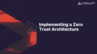 Implementing a Zero
Trust Architecture
 