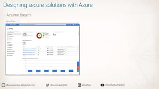 Designing secure solutions with Azure
 Assume breach
Azure Policy
 