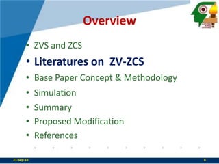 OverviewZVS and ZCSLiteratures on  ZV-ZCSBase Paper Concept & MethodologySimulationSummaryProposed ModificationReferences 22-Sep-106