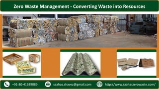 http://www.saahaszerowaste.com/saahas.shavez@gmail.com+91-80-41689889
Zero Waste Management - Converting Waste into Resources
 
