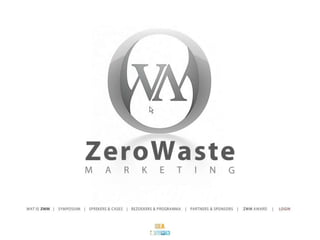 Zero Waste Marketing Symposium 20 May 2010 Amsterdam