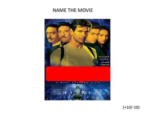 NAME THE MOVIE
(+10/-10)
 