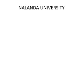 NALANDA UNIVERSITY
 