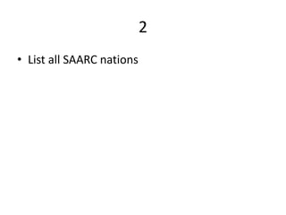 2
• List all SAARC nations
 