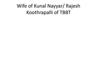 Wife of Kunal Nayyar/ Rajesh
Koothrapalli of TBBT
 